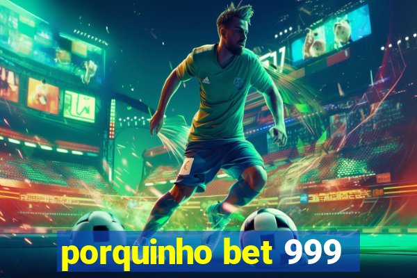 porquinho bet 999